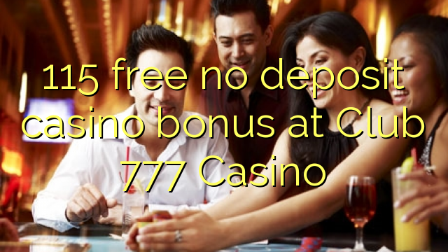 115 lirë asnjë bonus kazino depozitave në klubin 777 Casino