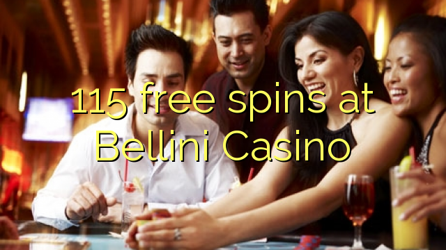 115 bezplatná otočení v kasinu Bellini