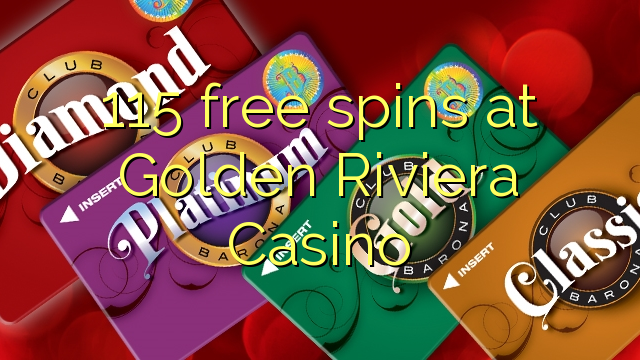 115 free spins at Golden Riviera Casino