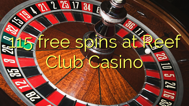 115 free spins at Reef Club Casino