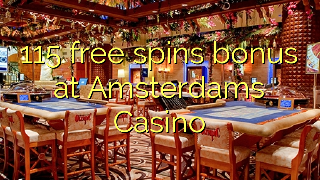 115自由はアムステルダムのカジノでボーナスを回転させます