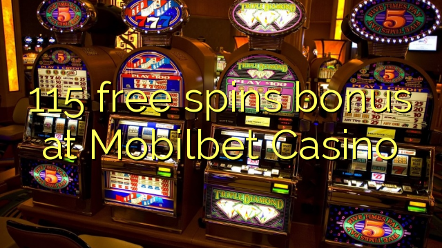 115 free spins bonus at Mobilbet Casino