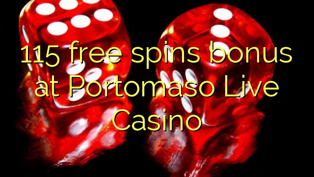 115 free spins bonus at Portomaso Live Casino