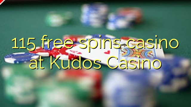 115 free spins casino at Kudos Casino