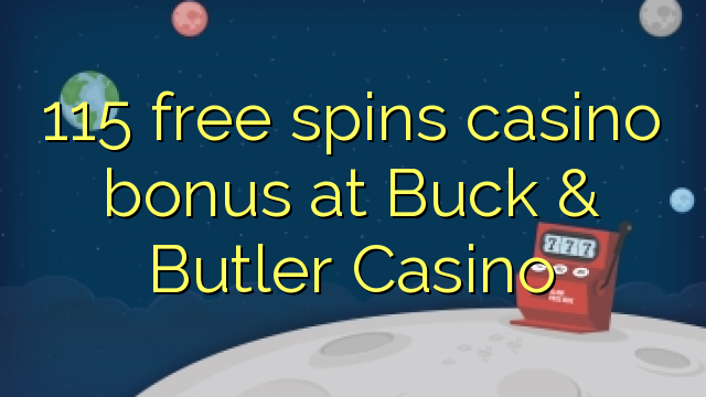 115 чархзании ройгон бонуси казино дар Buck & Butler Casino