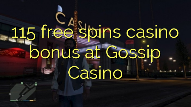 115 free spins casino bonus at Gossip Casino