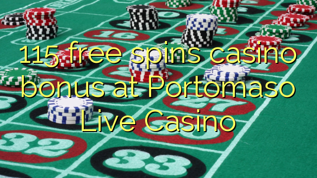 115 free spins casino bonus at Portomaso Live Casino