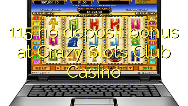 115 nincs befizetési bónusz a Crazy Slots Club Kaszinóban