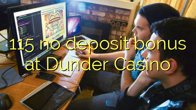 115 no deposit bonus at Dunder Casino