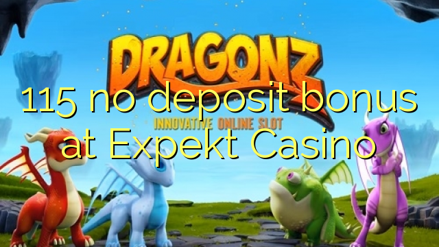 115 no deposit bonus at Expekt Casino