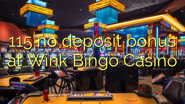 115 no deposit bonus at Wink Bingo Casino