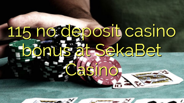 115 na depositi le casino bonase ka SekaBet Casino