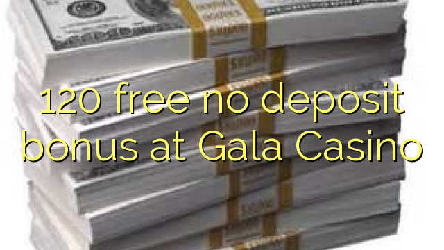 Gala Casino hech depozit bonus ozod 120