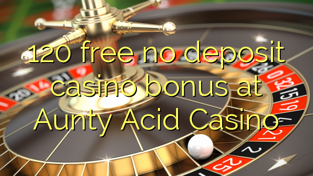 Aunty kislota Casino hech depozit kazino bonus ozod 120