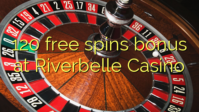 120 free spins bonus at Riverbelle Casino