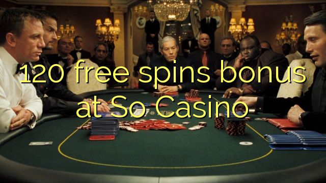 120 gratis membalik bonus di So Casino