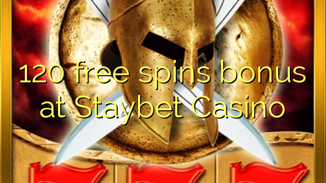Ang 120 free spins bonus sa Staybet Casino