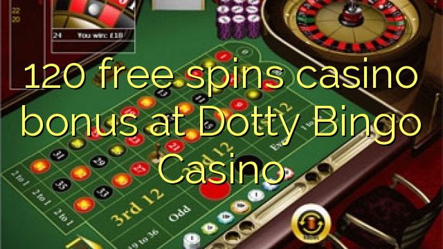 120 dawb spins twv txiaj yuam pov lawm hauv Dotty Bingo Casino