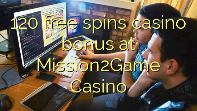 120 free spins casino bonus at Mission2Game Casino