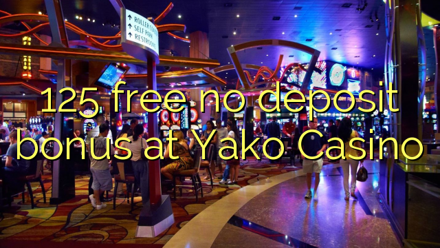 125 free no deposit bonus at Yako Casino