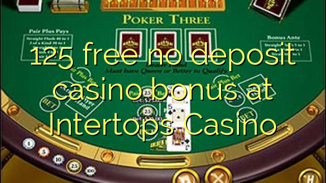 125 libirari ùn Bonus accontu Casinò à Intertops Casino