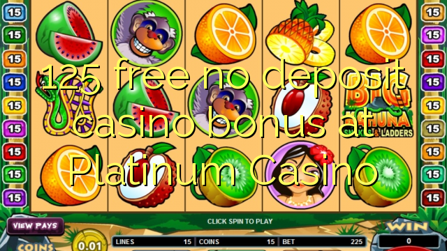 125 free no deposit casino bonus at Platinum Casino