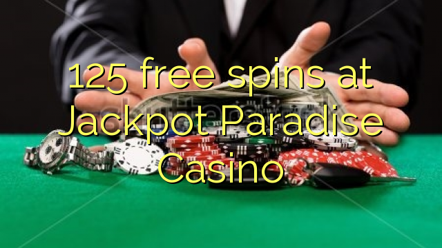 125 gratis spinn på Jackpot Paradise Casino
