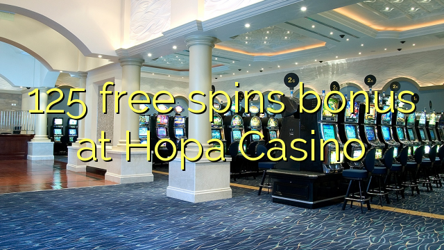 125 free spins bonus at Hopa Casino
