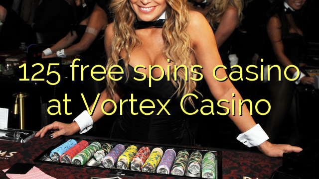 125 free spins casino sa Vortex Casino