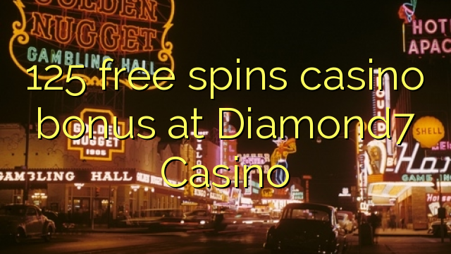 125 ຟຣີຫມຸນຄາສິໂນຢູ່ Diamond7 Casino