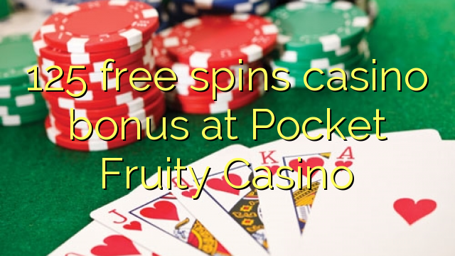125 უფასო ტრიალებს კაზინო ბონუსების Pocket Fruity Casino