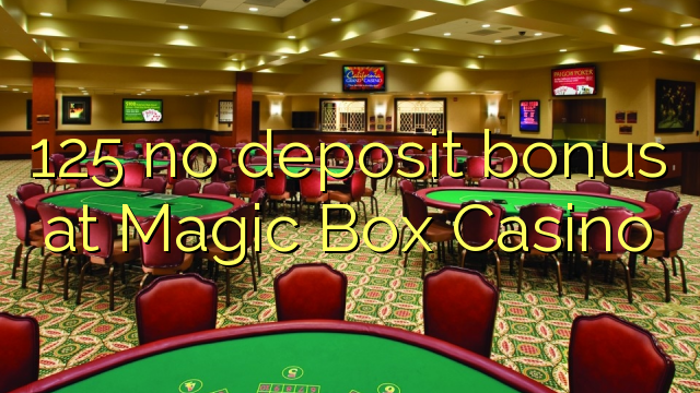 125 no deposit bonus at Magic Box Casino