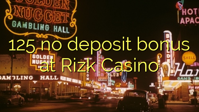 125 no deposit bonus at Rizk Casino