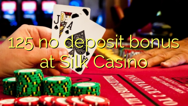 125 no deposit bonus at Silk Casino