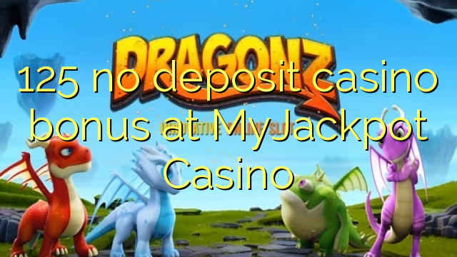 125 MyJackpot Casino hech depozit kazino bonus