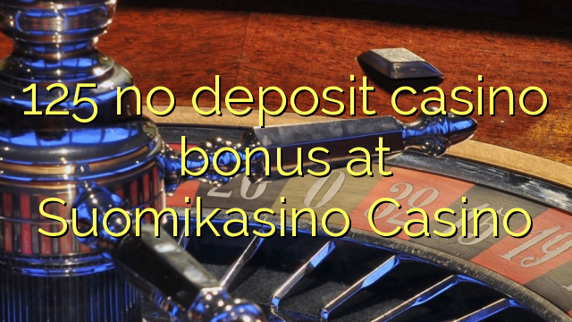 125 no deposit casino bonus na Suomikasino Casino