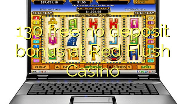 130 fergees gjin boarch bonus by Red Flush Casino