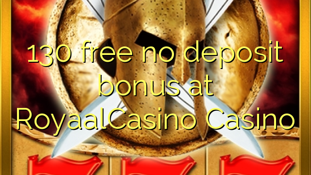 130 бесплатен бонус без депозит на RoyaalCasino
