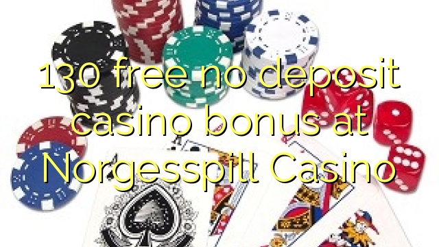 130 ngosongkeun euweuh bonus deposit kasino di Norgesspill Kasino