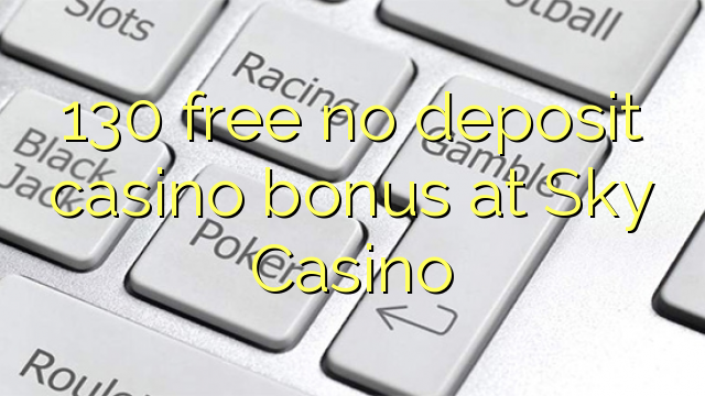 130 free no deposit casino bonus at Sky Casino