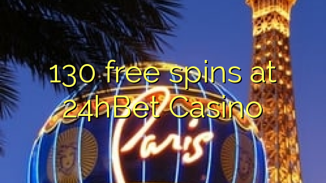 130 miễn phí tại 24hBet Casino