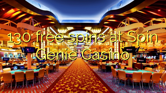 130 free spins Spin Genie Casino