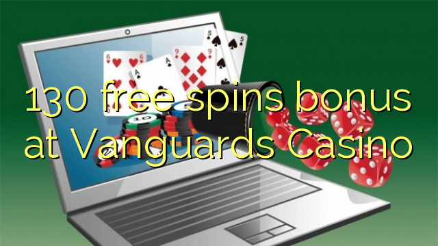 130 gratis spinn bonus på Vanguards Casino
