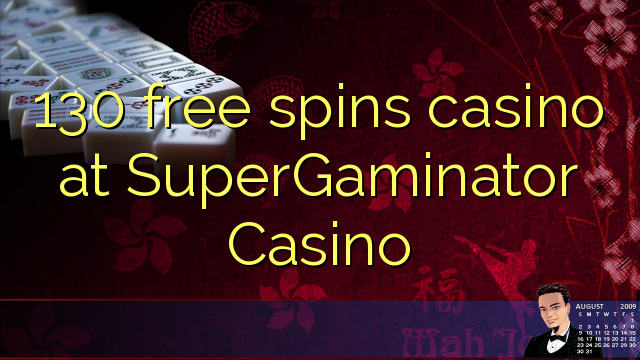 130 gratis spinn casino på SuperGaminator Casino