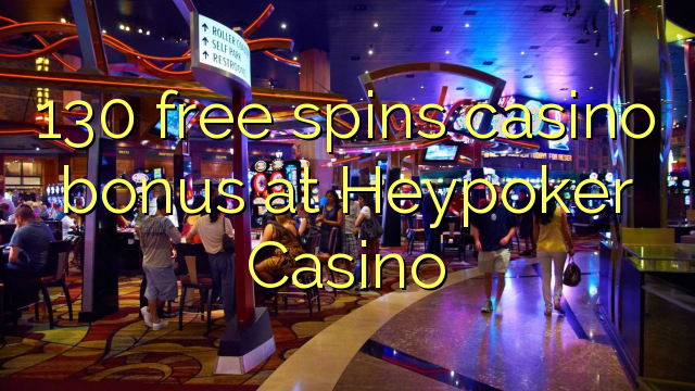 130 free spins casino bonus sa Heypoker Casino