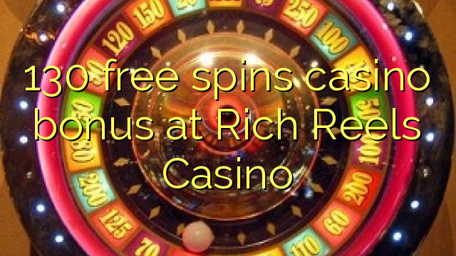 130 free spins casino bonus at Rich Reels Casino