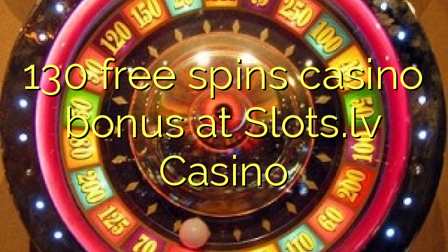 130 free spins casino bonus at Slots.lv Casino