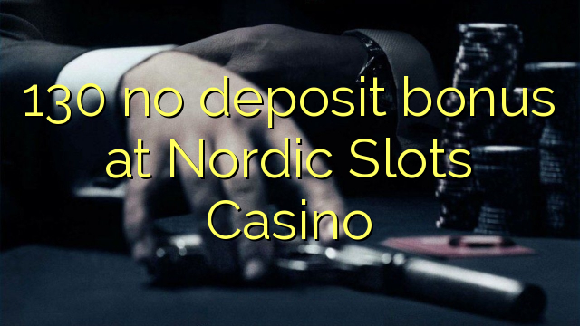 130 no deposit bonus at Nordic Slots Casino