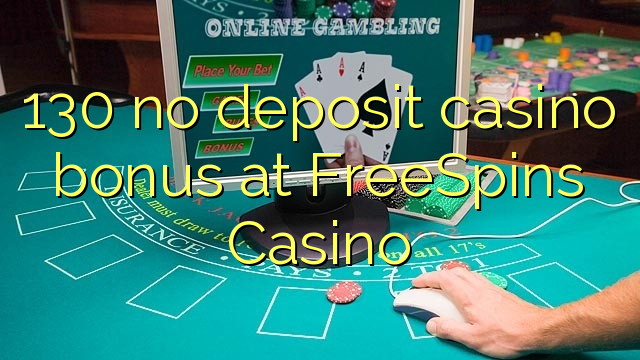 130 ne casino bonus vklad na FreeSpins kasinu