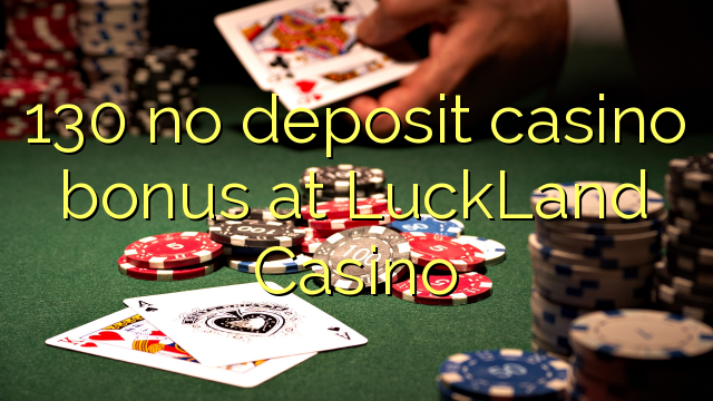 130 casinobonus utan insättning på LuckLand Casino